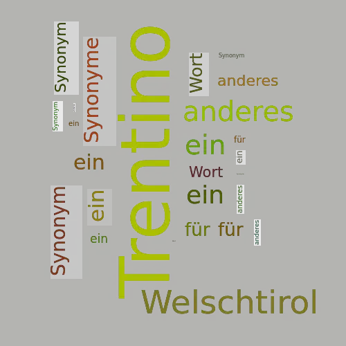 Ein anderes Wort für Trentino - Synonym Trentino