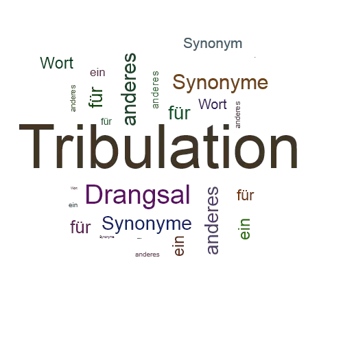 Ein anderes Wort für Tribulation - Synonym Tribulation