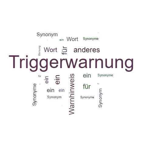 Ein anderes Wort für Triggerwarnung - Synonym Triggerwarnung