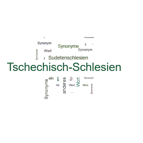 Ein anderes Wort für Tschechisch-Schlesien - Synonym Tschechisch-Schlesien