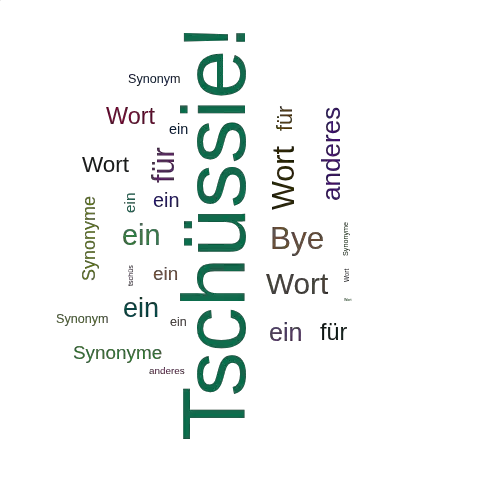 Ein anderes Wort für Tschüssie! - Synonym Tschüssie!