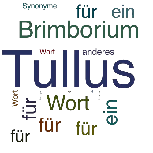 Ein anderes Wort für Tullus - Synonym Tullus