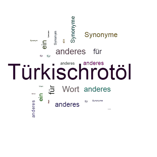 Ein anderes Wort für Türkischrotöl - Synonym Türkischrotöl