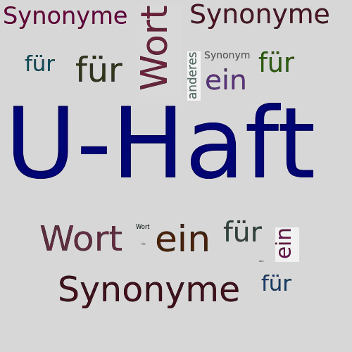 Ein anderes Wort für U-Haft - Synonym U-Haft