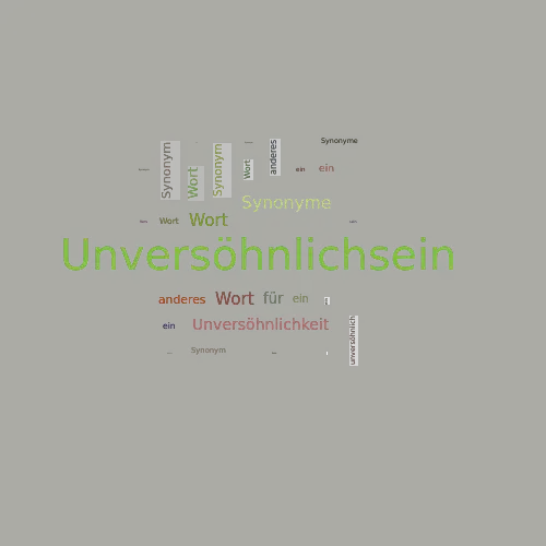 Ein anderes Wort für Unversöhnlichsein - Synonym Unversöhnlichsein