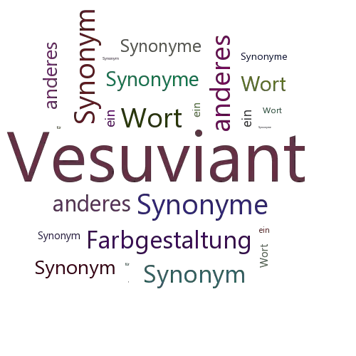 Ein anderes Wort für Vesuviant - Synonym Vesuviant