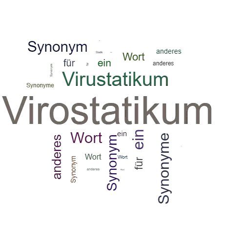 Ein anderes Wort für Virostatikum - Synonym Virostatikum