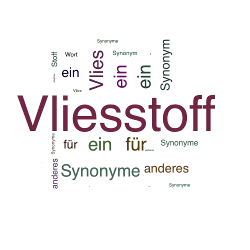 Ein anderes Wort für Vliesstoff - Synonym Vliesstoff