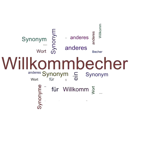 Ein anderes Wort für Willkommbecher - Synonym Willkommbecher