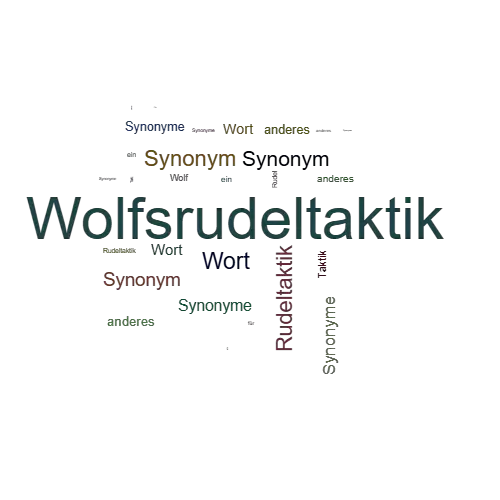 Ein anderes Wort für Wolfsrudeltaktik - Synonym Wolfsrudeltaktik
