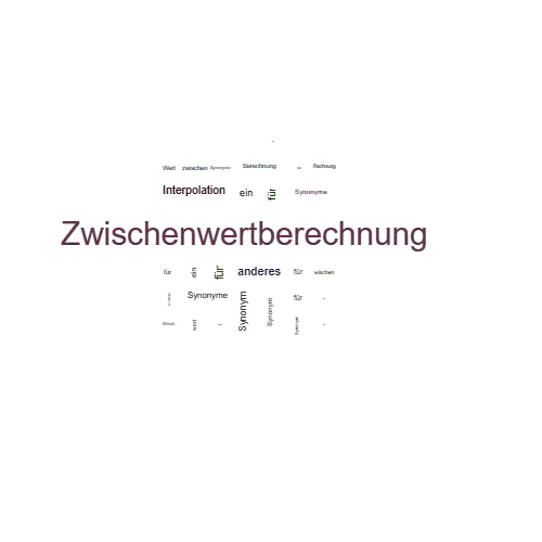 Ein anderes Wort für Zwischenwertberechnung - Synonym Zwischenwertberechnung