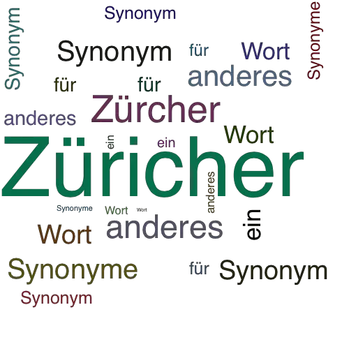 Ein anderes Wort für Züricher - Synonym Züricher