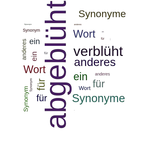 Ein anderes Wort für abgeblüht - Synonym abgeblüht
