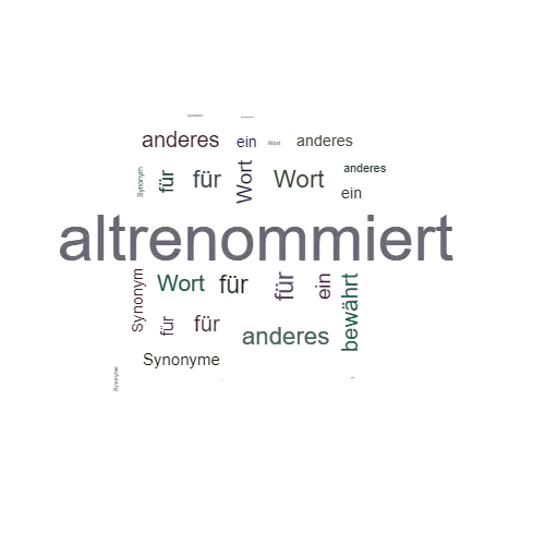 Ein anderes Wort für altrenommiert - Synonym altrenommiert