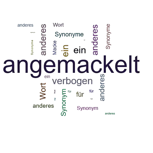 Ein anderes Wort für angemackelt - Synonym angemackelt