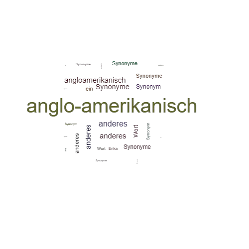 Ein anderes Wort für anglo-amerikanisch - Synonym anglo-amerikanisch