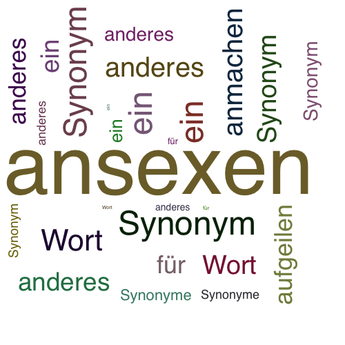 Ein anderes Wort für ansexen - Synonym ansexen