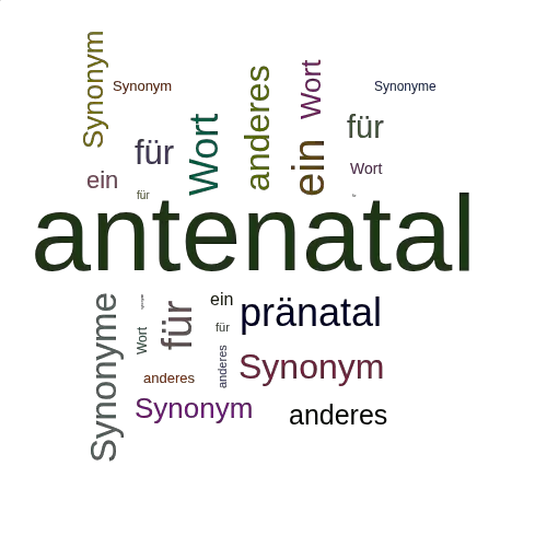Ein anderes Wort für antenatal - Synonym antenatal