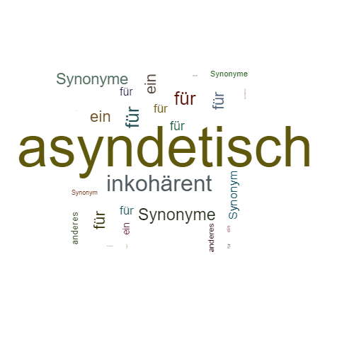 Ein anderes Wort für asyndetisch - Synonym asyndetisch