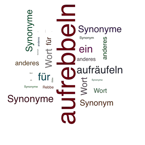 Ein anderes Wort für aufrebbeln - Synonym aufrebbeln