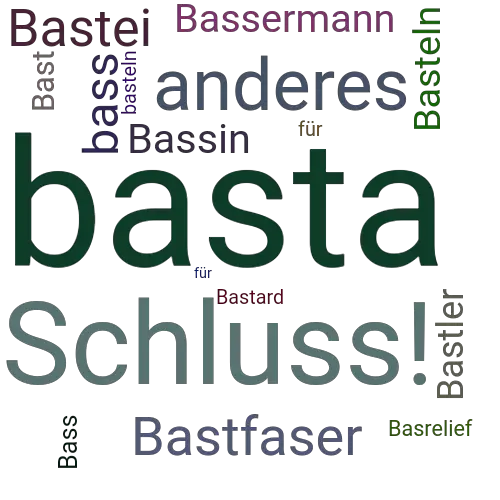 Ein anderes Wort für basta - Synonym basta
