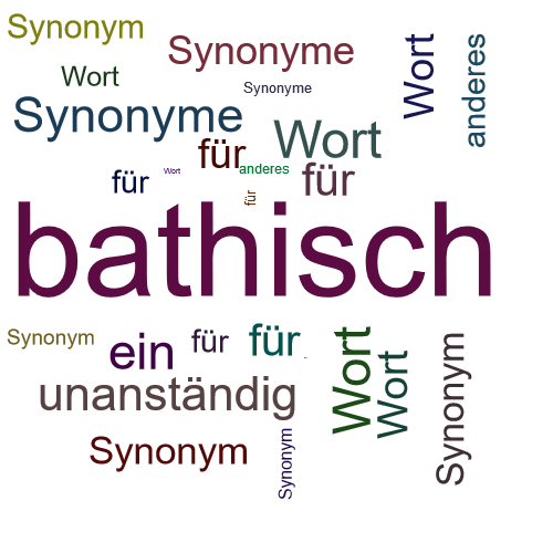 Ein anderes Wort für bathisch - Synonym bathisch