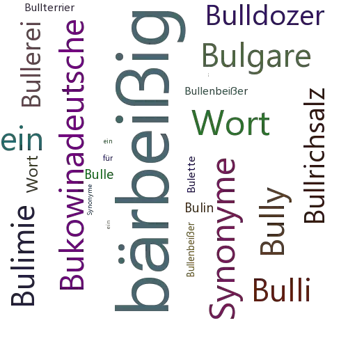 Ein anderes Wort für bullenbeißerisch - Synonym bullenbeißerisch