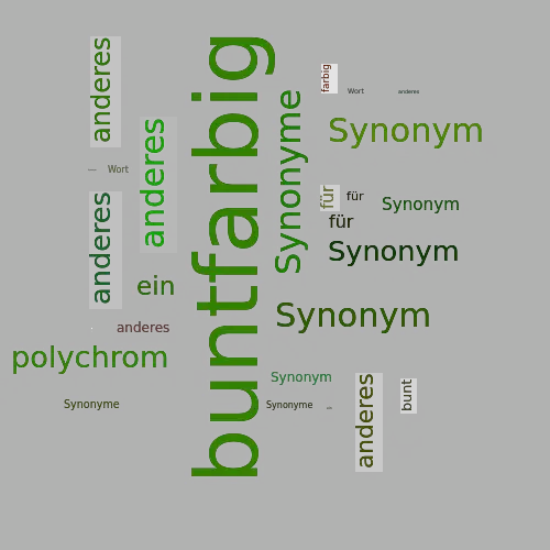 Ein anderes Wort für buntfarbig - Synonym buntfarbig