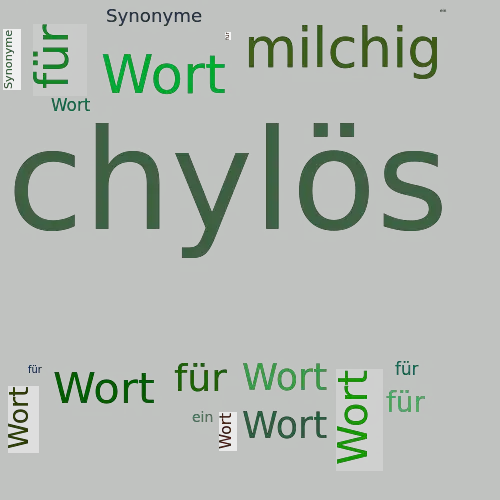 Ein anderes Wort für chylös - Synonym chylös