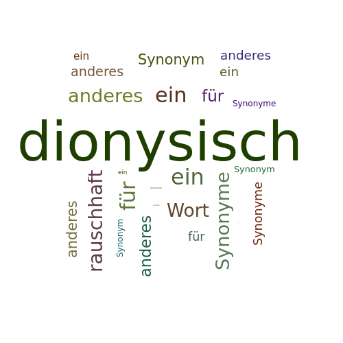 Ein anderes Wort für dionysisch - Synonym dionysisch