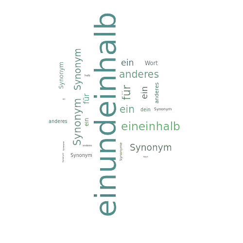 Ein anderes Wort für einundeinhalb - Synonym einundeinhalb
