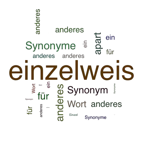 Ein anderes Wort für einzelweis - Synonym einzelweis