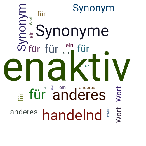 Ein anderes Wort für enaktiv - Synonym enaktiv
