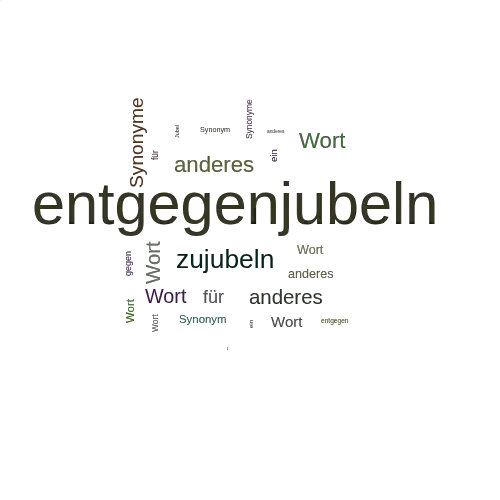 Ein anderes Wort für entgegenjubeln - Synonym entgegenjubeln