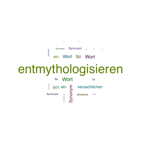 Ein anderes Wort für entmythologisieren - Synonym entmythologisieren