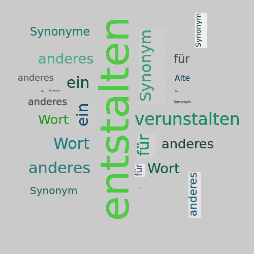 Ein anderes Wort für entstalten - Synonym entstalten