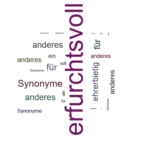 Ein anderes Wort für erfurchtsvoll - Synonym erfurchtsvoll