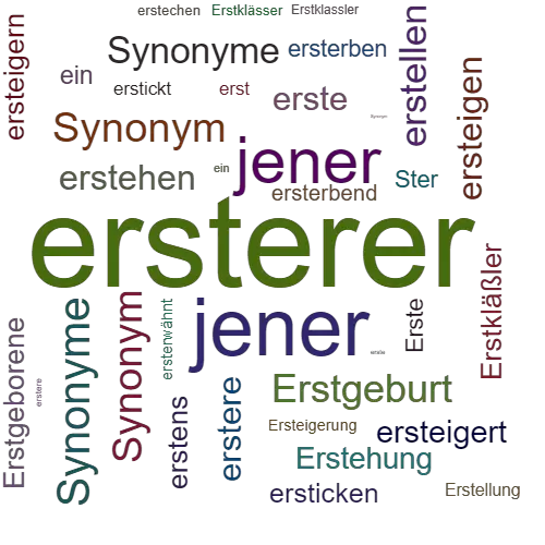 Ein anderes Wort für ersterer - Synonym ersterer