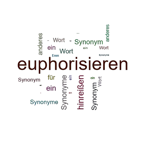 Ein anderes Wort für euphorisieren - Synonym euphorisieren