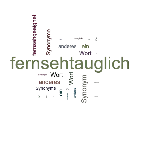 Ein anderes Wort für fernsehtauglich - Synonym fernsehtauglich