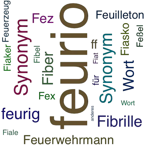 Ein anderes Wort für feurio - Synonym feurio