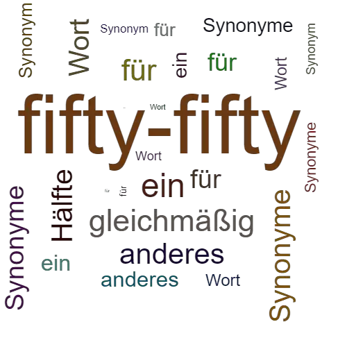 Ein anderes Wort für fifty-fifty - Synonym fifty-fifty