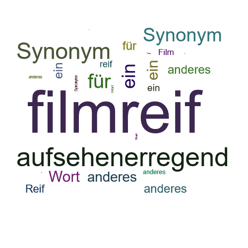 Ein anderes Wort für filmreif - Synonym filmreif