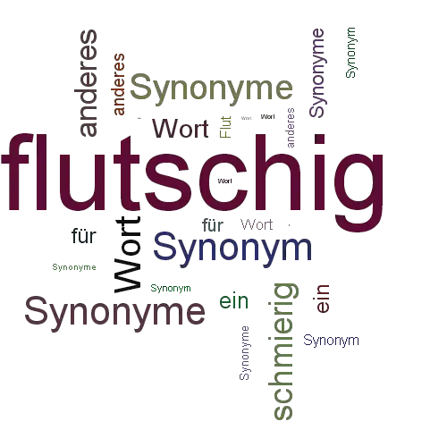 Ein anderes Wort für flutschig - Synonym flutschig