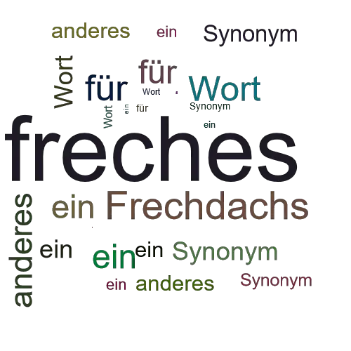 Ein anderes Wort für freches - Synonym freches