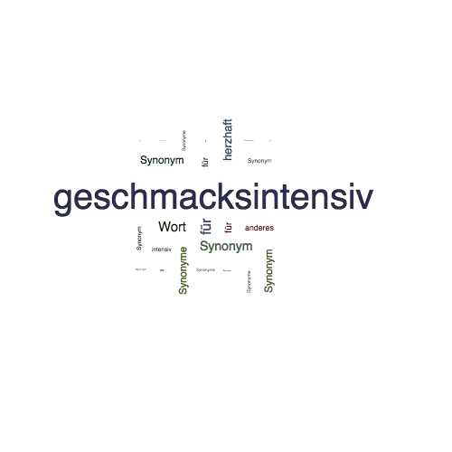 Ein anderes Wort für geschmacksintensiv - Synonym geschmacksintensiv