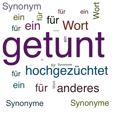 Ein anderes Wort für getunt - Synonym getunt