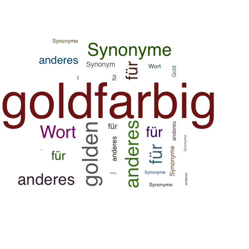 Ein anderes Wort für goldfarbig - Synonym goldfarbig