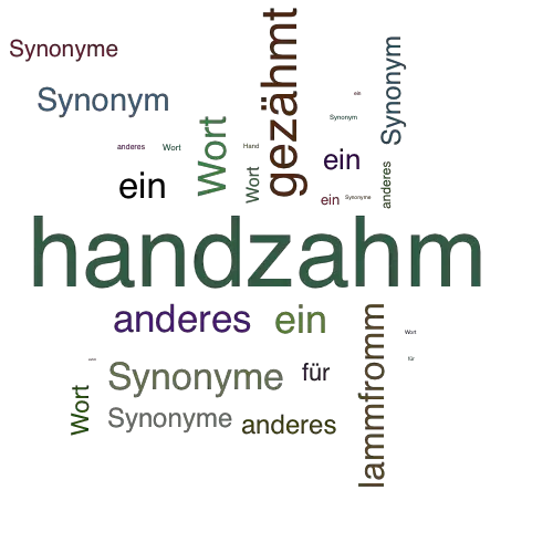 Ein anderes Wort für handzahm - Synonym handzahm