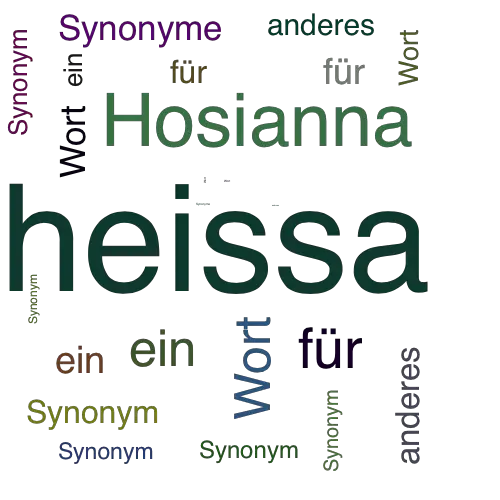 Ein anderes Wort für heissa - Synonym heissa